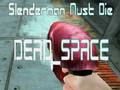 Cluiche Caithfidh Slenderman bĂĄs a fhĂĄil DE SPACE ar lĂne Cluiche Caithfidh Slenderman bĂĄs a fhĂĄil DE SPACE ar lĂne