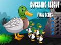 Cluiche Eipeasóid Deiridh Tarrthála Duckling  ar líne