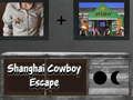 Cluiche Cluiche Shanghai Cowboy Escape ar líne  ar líne