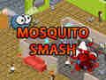 Cluiche Smash Mosquito  ar líne