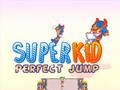 Cluiche Cluiche Super Kid Léim Foirfe  ar líne
