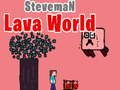 Cluiche Domhanda Lava Steveman  ar líne