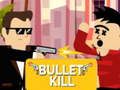 Cluiche Kill Bullet  ar líne