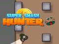 Cluiche Cluiche Super Smash Hunter  ar líne