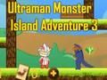 Cluiche Cluiche Ultraman Monster Oileán Eachtraíochta 3  ar líne