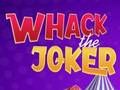 Cluiche Cluiche Whack an Joker  ar líne