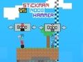 Cluiche Cluiche Líne Stickman vs Noob Hammer  ar líne