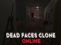 Cluiche Clón Dead Faces Ar Líne  ar líne