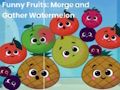Cluiche Torthaí greannmhar: chumasadh agus a bhailiú watermelon  ar líne
