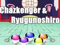 Cluiche Chazkenger agus Ryugunoshiro  ar líne