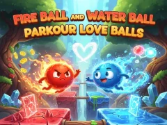 Cluiche Fire Ball and Water Ball: Parkour Love Balls ar líne