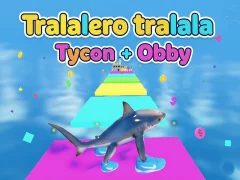Cluiche Tralalero tralala Tycoon + Obby ar líne