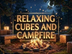 Cluiche Relaxing Cubes and Campfire ar líne