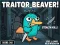 Cluiche Traitor Beaver! ar líne