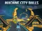 Cluiche Machine City Balls ar líne