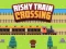 Cluiche Risky Train Crossing ar líne