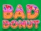 Cluiche Bad Donut ar líne