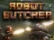 Cluiche Robot Butcher ar líne