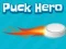 Cluiche Puck Hero ar líne