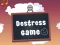 Cluiche Destress Game ar líne