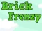 Cluiche Brick Frenzy ar líne