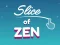 Cluiche Slice of Zen ar líne