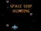 Cluiche Space Ship Hunting ar líne