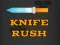 Cluiche Knife Rush ar líne