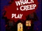 Cluiche Whack a Creep ar líne