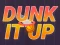Cluiche Dunk It Up ar líne