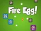 Cluiche Fire Egg! ar líne