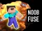 Cluiche Noob Fuse ar líne