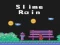 Cluiche Slime Rain ar líne