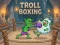 Cluiche Troll Boxing ar líne