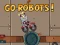 Cluiche Go Robots 1 ar líne