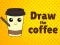 Cluiche Draw The Coffee ar líne