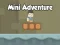 Cluiche Mini Adventure ar líne