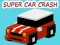 Cluiche Super Car Crash ar líne