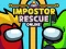 Cluiche Impostor Rescue Online ar líne