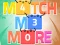 Cluiche Match Me More ar líne