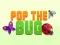 Cluiche Pop the Bug ar líne
