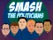 Cluiche Smash the Politicians ar líne