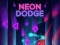 Cluiche Neon Dodge ar líne