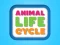 Cluiche Animal Life Cycle ar líne