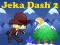 Cluiche Jeka Dash 2 ar líne