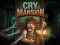 Cluiche Cry Mansion ar líne