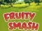 Cluiche Fruity Smash ar líne