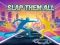 Cluiche Slap Them All ar líne
