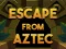 Cluiche Escape From Aztec ar líne
