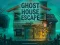 Cluiche Ghost House Escape ar líne